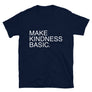 Make Kindness Basic // Adult Unisex T-Shirt