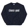 Choose Good // Adult Unisex Sweatshirt