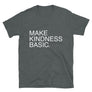 Make Kindness Basic // Adult Unisex T-Shirt