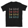 Be Kind //Adult Unisex T-Shirt