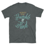 Always Stay Humble and Kind // Adult Unisex T-Shirt