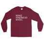 Make Kindness Basic // Unisex Long Sleeve T-Shirt