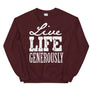 Live Life Generously // Adult Unisex Sweatshirt