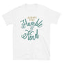Always Stay Humble and Kind // Adult Unisex T-Shirt