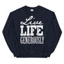 Live Life Generously // Adult Unisex Sweatshirt