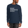 Make Kindness Basic // Unisex Long Sleeve T-Shirt