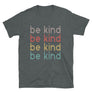 Be Kind //Adult Unisex T-Shirt