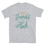 Always Stay Humble and Kind // Adult Unisex T-Shirt