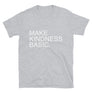Make Kindness Basic // Adult Unisex T-Shirt