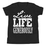Live life Generously // Youth Short Sleeve T-Shirt