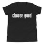 Choose Good // Youth Short Sleeve T-Shirt