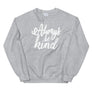 Always be Kind // Womens Boyfriend Fit Unisex Sweatshirt