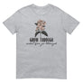 GROW THOUGH WHAT YOU GO THROUGH // UNISEX FIT T-SHIRT