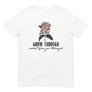GROW THOUGH WHAT YOU GO THROUGH // UNISEX FIT T-SHIRT